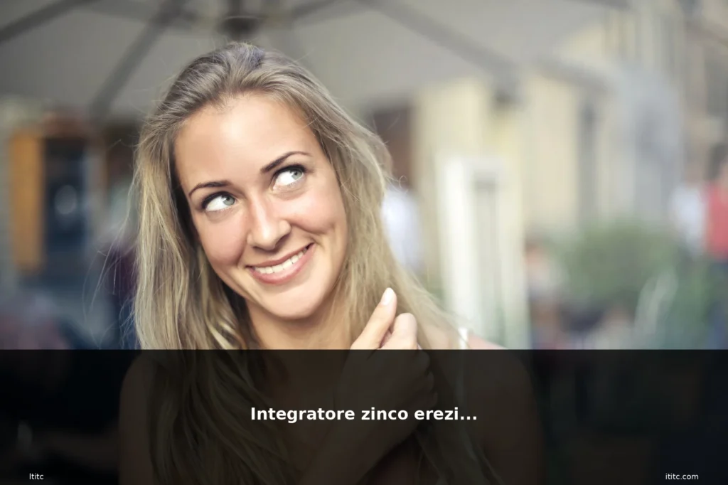 Integratore zinco erezione 4 featured erezione donna bionda luminosa