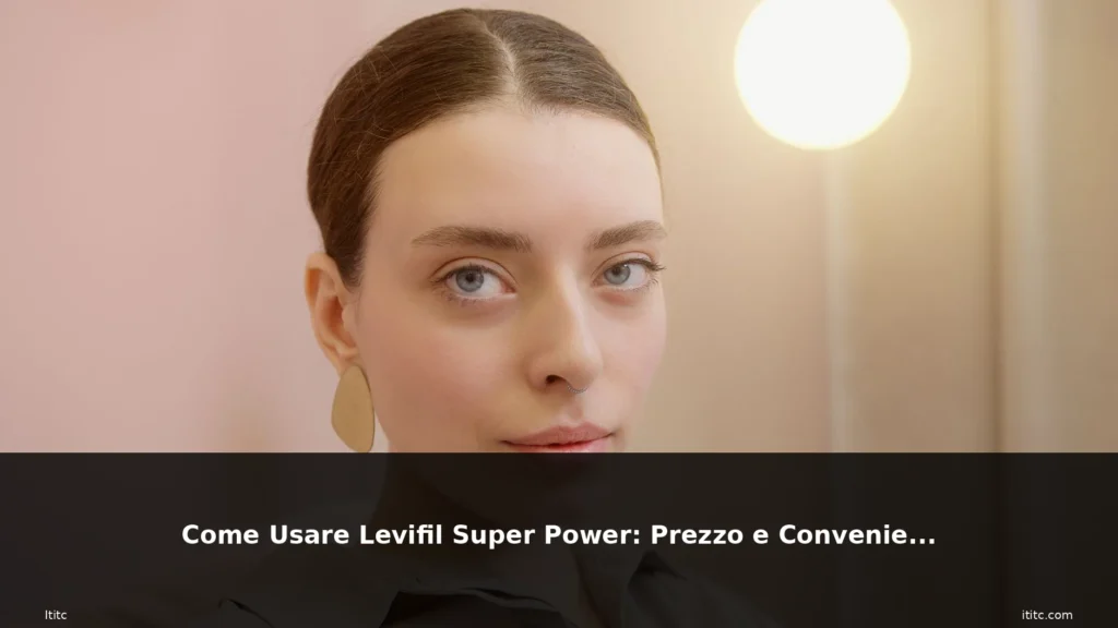 Come Usare Levifil Super Power: Prezzo e Convenienza 3 featured usare donna occhi chiari beaut