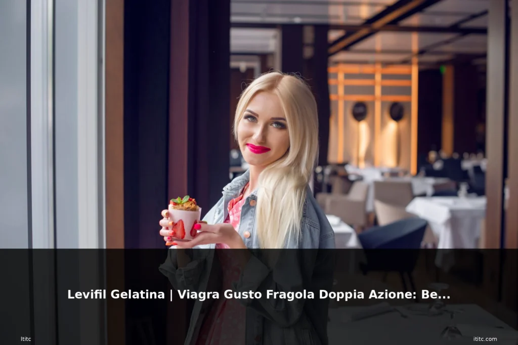Levifil Gelatina | Viagra Gusto Fragola Doppia Azione: Benefici, effetti collate 9 featured fragola donna bionda sorriso r
